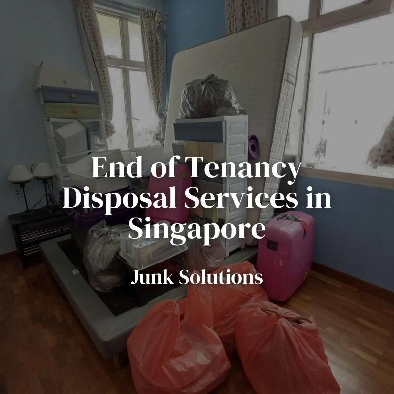 End of Tenancy Disposal Services in Singapore: What Tenants Need to Know Before Handover