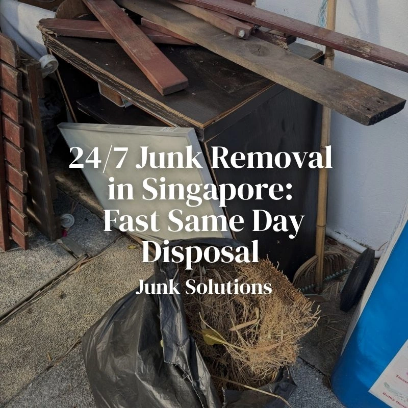 Same Day Junk Removal in Singapore: 24/7 Disposal When You Need It Most