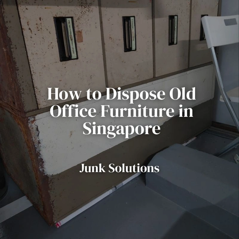 How to Dispose Old Office Furniture in Singapore