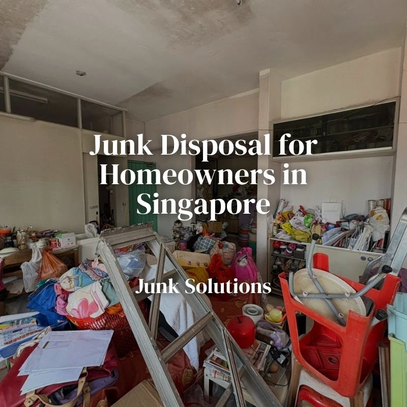 Junk Disposal for Homeowners in Singapore: Fast, Reliable, and Available 24/7