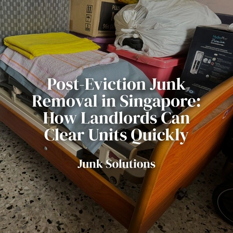 Post-Eviction Junk Removal in Singapore: How Landlords Can Clear Units Quickly