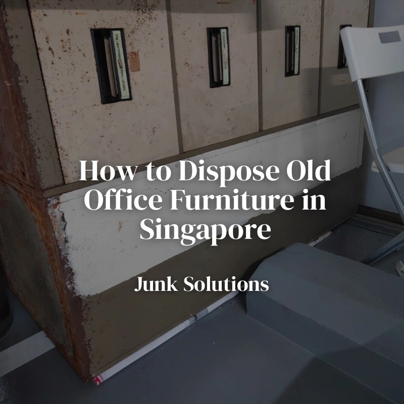 How to Dispose Old Office Furniture in Singapore