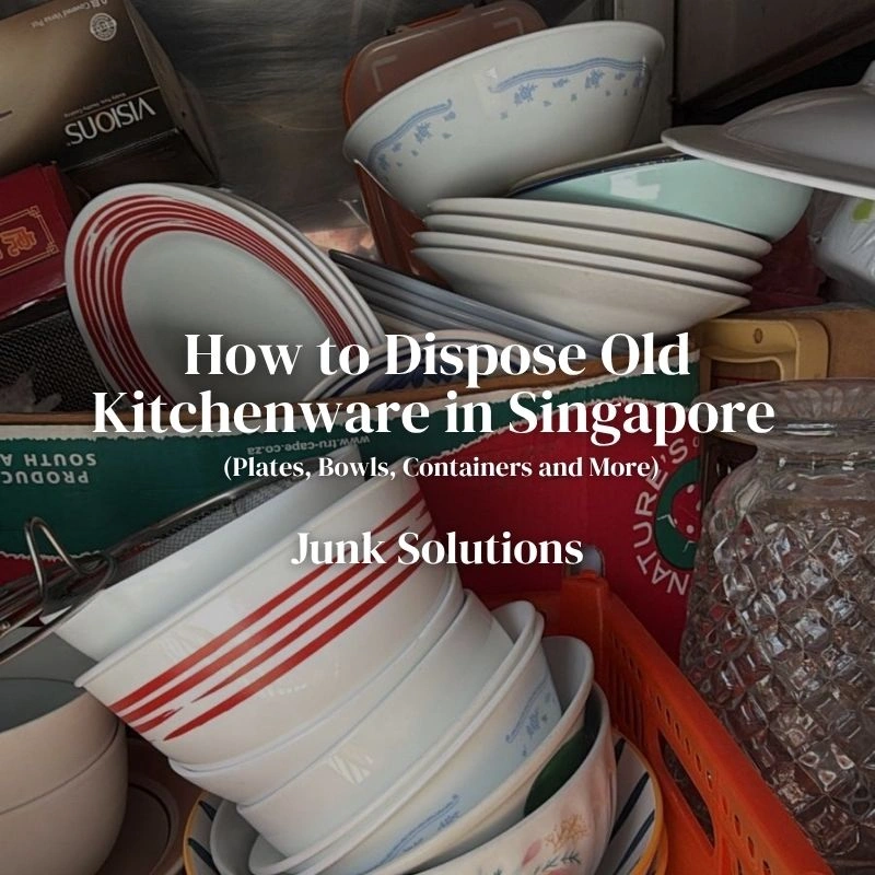 How to Dispose Old Kitchenware in Singapore (Plates, Bowls, Containers and More)