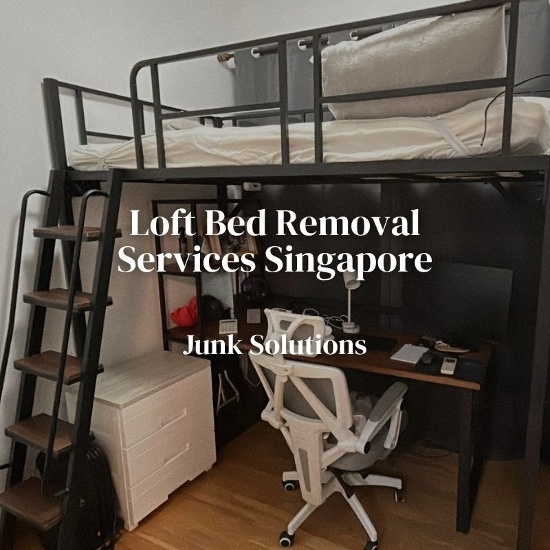 Loft Bed Disposal in Singapore: Safe and Hassle Free Removal
