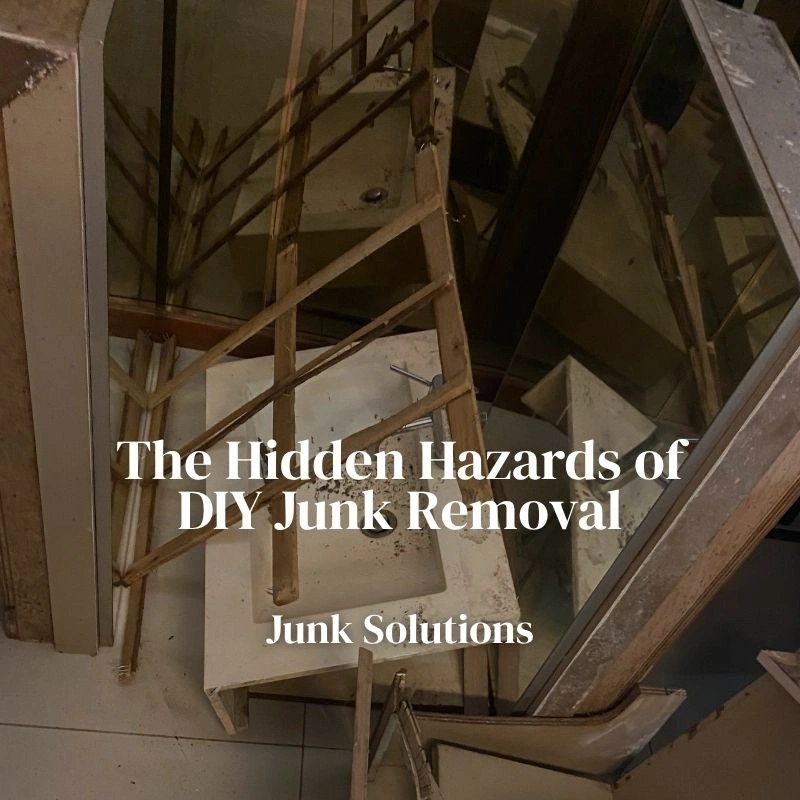 The Hidden Hazards of DIY Junk Removal